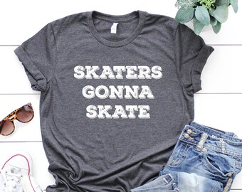 Skaters Gonna Skate Bella Canvas T-Shirt, Unisex Skateboard Tee