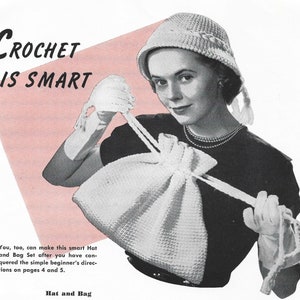 May include: A woman wearing a white crocheted hat and a black dress holds a white crocheted bag with a drawstring. The image has the text "CROCHET IS SMART" and "You, too, can make this smart Hat and Bag Set after you have conquered the simple beginner's directions on pages 4 and 5. Hat and Bag"