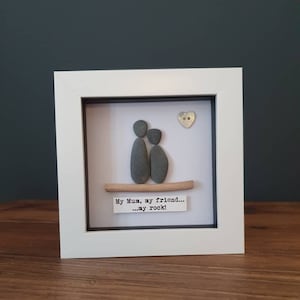 My mum, my friend, my rock. Framed pebble picture