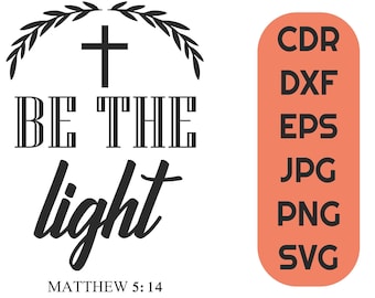 Be the light svg cutting files, Vector bible verse files for cut, printable christian dxf design, faith light svg clipart, inspirational svg