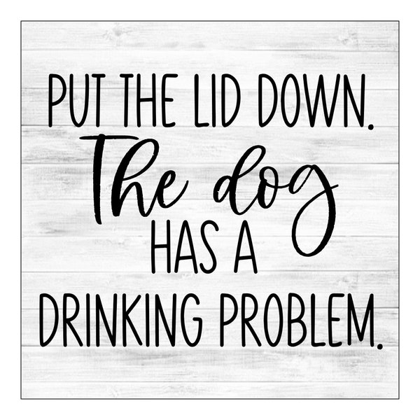 Put the Lid Down the Dog Sign Etsy