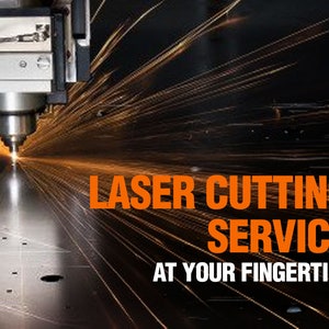 May include: A close-up of a laser cutting machine in operation, with sparks flying from the metal being cut. The text "LASER CUTTING SERVICE AT YOUR FINGERTIPS" is displayed in orange letters.