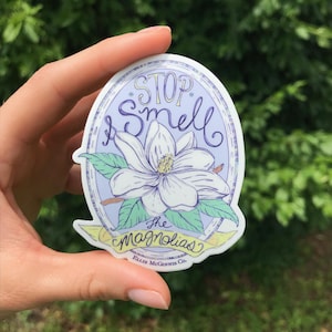 Stop & Smell the Magnolias Vinyl Sticker