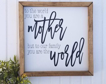 Hand Painted Mother's Day Sign | To The World You Are A Mother