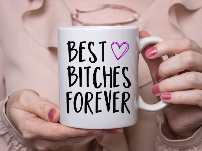 best-bitches-forever-mug-best-friend-mug-gift-best-bitches-etsy
