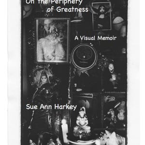 May include: Black and white photograph of a collection of objects, including framed portraits, figurines, and a candle. The text "On the Periphery of Greatness" and "A Visual Memoir" are visible. The author's name, "Sue Ann Harkey", is also displayed.