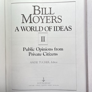 May include: Open book page with the title "Bill Moyers: A World of Ideas, II." The text "Public Opinions from Private Citizens" is below the title. The editor's name, Andie Tucher, is also visible.