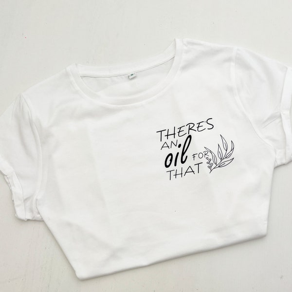 There's an Oil For That T-Shirt Bio Baumwolle | Ätherische Öle | Öle | Young Living | Doterra T-Shirt | Kreativlädchen JaNi