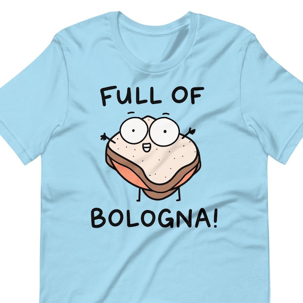 Full of baloney shirt fun group deli shirt for bologna lover sandwich t shirt silly graphic tee for men for women kids cute bologna shirt