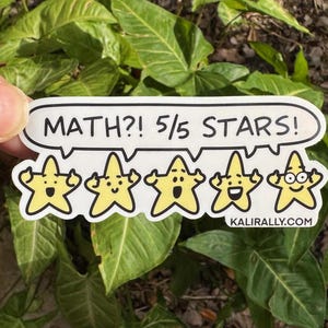 May include: A white sticker with the text "MATH?! 5/5 STARS!" and five yellow cartoon stars with different expressions. The sticker is on a green leafy plant.