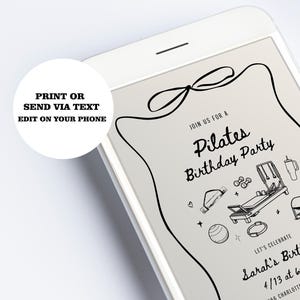 May include: A smartphone displays a Pilates birthday party invitation. The invitation features black line art of Pilates equipment and the text "Pilates Birthday Party" and "Sarah's Birthday". The invitation can be printed or sent via text.