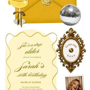 May include: A yellow birthday invitation design with photos, cocktails, and a disco ball. The invitation reads "She's a drop older, Sarah's 30th birthday" with RSVP details. Includes the text "Thirty Fine".