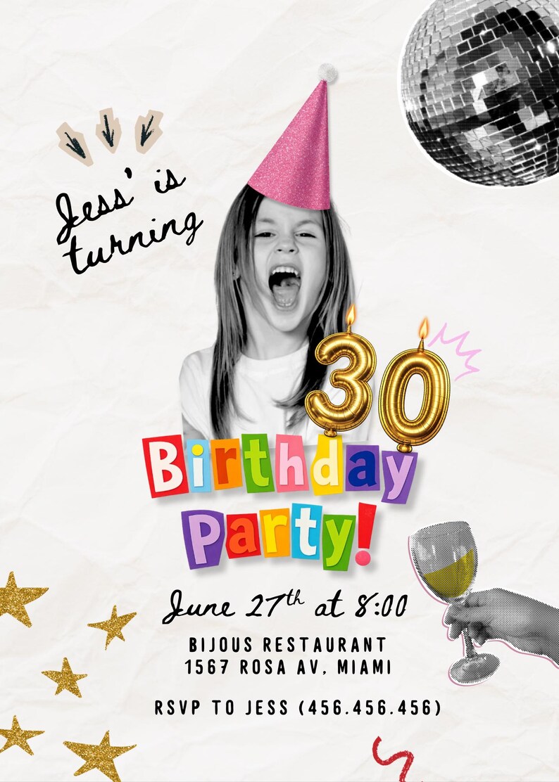 May include: A birthday party invitation featuring a black and white photo of a person wearing a pink glittery party hat. The text reads Jess' is turning 30 Birthday Party! June 27th at 8:00, Bijous Restaurant 1567 Rosa Av. Miami, RSVP to Jess (456.456.456).
