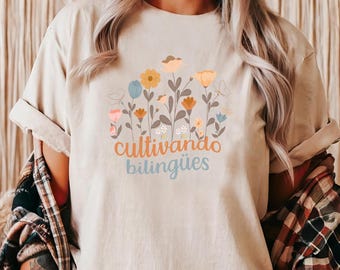 Bilingual Teacher Tshirt with Flowers - Cultivado Bilingues Tee - Spanish Teacher Shirt Bilingual - Cottagecore Spanish Shirt - Teacher Tee