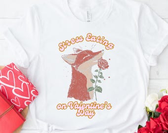 Funny Fox Shirt, Woodland Animal Valentine Shirt, Foxy T-shirt, Foxy Stress Eating, Gift for her, Sarcastic Graphic Tee, Galentine's Shirt