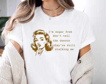 Sarcastic Sugar Free Tshirt - Funny Healthy Eating Shirt - 100% Sugar Free - Biohacking - Tshirt for Women Fun and Funny - Gift for her