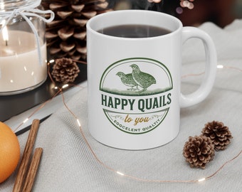 Happy Quails Mug - Quail Mug for Men - Quail Mug for Women - Funny Quail Coffee Cups - Positive Message Mugs - Cottagecore- Gift Idea