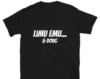 Limu Emu and Doug Funny T shirt Gift for Dad and Friends