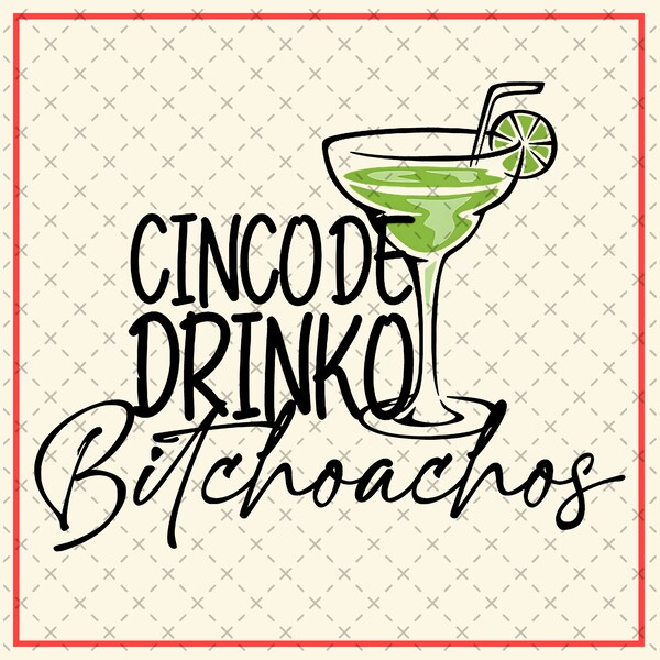 Cinco De Drinko Bitchachos Png, Funny Cinco De Mayo Drinking Png, Cinco De Mayo Png, Sublimation Design, Digital PNG, Digital Download