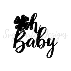 Oh bebé SVG PNG DXF uso comercial y personal St. Patty's Shamrock - 4 hojas trébol silueta bebé ducha corte corte de diseño de archivo cursive