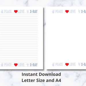 May include: Two printable lined sheets of paper with a blue peace sign, red heart, and a blue hand with an X-ray symbol at the top and bottom of each sheet. The text "PEACE LOVE X-RAY" is printed on each sheet. The text "Instant Download Letter Size and A4" is printed below the sheets.