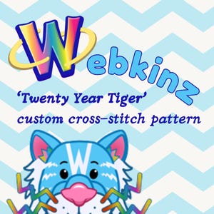 May include: A custom cross-stitch pattern featuring a blue tiger with a white stripe and a pink nose. The image includes the text "Webkinz" and "Twenty Year Tiger". The background has a light blue and white chevron pattern.