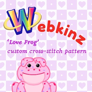 May include: A custom cross-stitch pattern featuring a pink frog with heart-shaped spots. The image includes the text "Webkinz" in red and a stylized "W" with rainbow colors. The words "Love Frog" are also present.