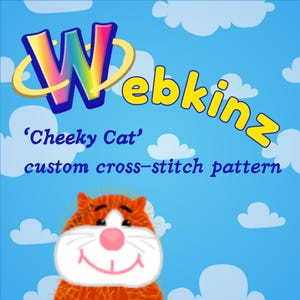 May include: A Webkinz cross-stitch pattern featuring a cartoon cat with orange and white fur, a pink nose, and a smiling face. The text reads "Webkinz" in yellow and "'Cheeky Cat' custom cross-stitch pattern" in blue, set against a blue sky with white clouds.