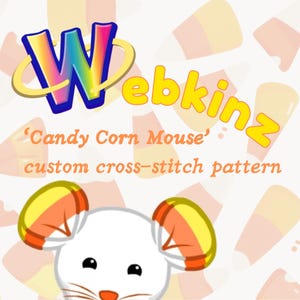 May include: A custom cross-stitch pattern featuring a cartoon mouse with candy corn-themed ears. The image includes the text "Webkinz" in yellow and the title "Candy Corn Mouse". The background has candy corn graphics.