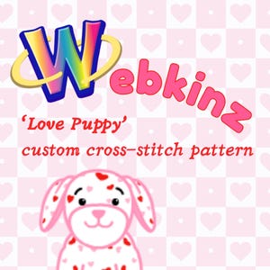 May include: A pink and white custom cross-stitch pattern featuring a cartoon puppy with heart-shaped spots. The image includes the text "Webkinz" in pink and "Love Puppy". The background is a pink pattern with hearts.