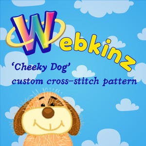 May include: A Webkinz cross-stitch pattern featuring a cartoon dog with a brown and tan color scheme. The dog has a smiling expression. The text reads 'Webkinz' and 'Cheeky Dog' with the words 'custom cross-stitch pattern' below.
