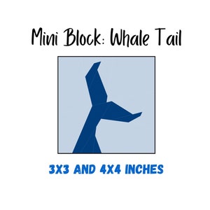 May include: A blue whale tail design within a square frame, labeled "Mini Block: Whale Tail." The image also includes the text "3X3 AND 4X4 INCHES."