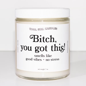 Bitch You Got This Funny Candle, Handmade Get Well Gift, Tough Times Gift, Divorce Gift, Warrior gift, Funny Encouragement Gift For Her