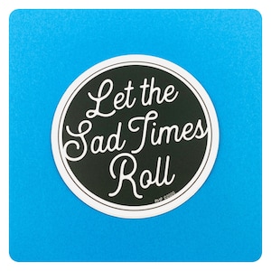 Let the Sad Times Roll - MINI - Sticker inspiré d'un album de musique country