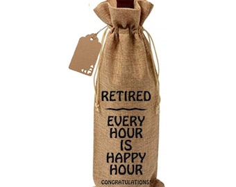 Retired - Every Hour is Happy Hour - Congratulations -  wine gift bag, hostess gift,  wine tote present, great gift, new home