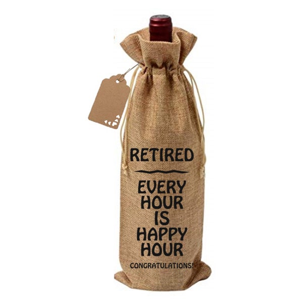 Retired - Every Hour is Happy Hour - Congratulations -  wine gift bag, hostess gift,  wine tote present, great gift, new home