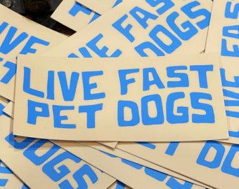 Live Fast Pet Dogs Vinyl Sticker