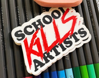 School Kills Artists! Vinyl Sticker