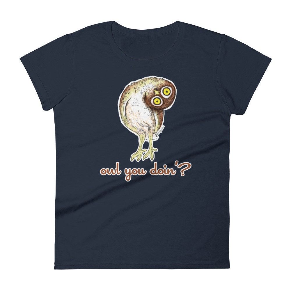 Owl You Doin' T-Shirt, Funny Owl Pun Shirt
