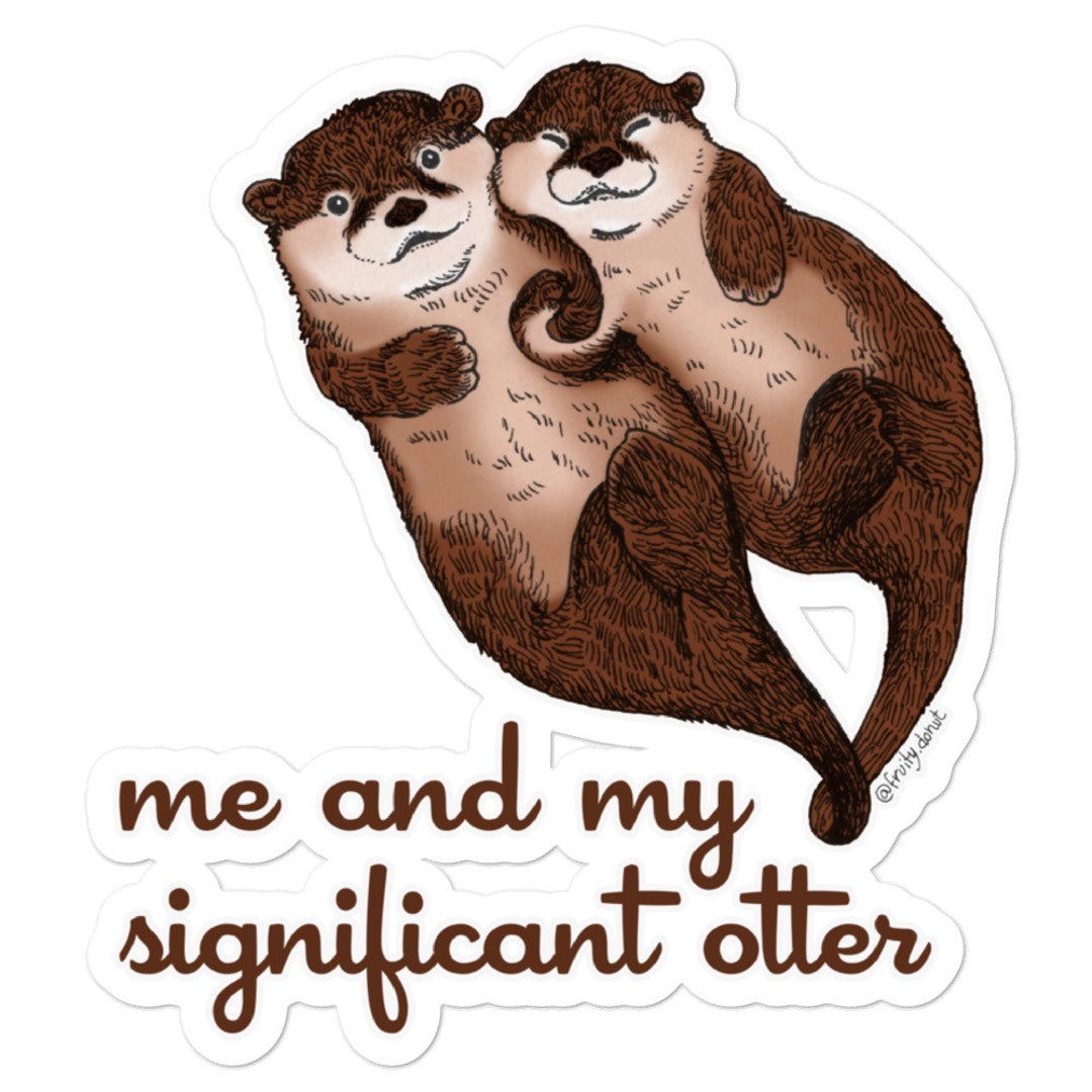 Significant Otter Sticker/ Otter Lovers/ Otter Sticker/ Significant Otter/  Animal Pun 