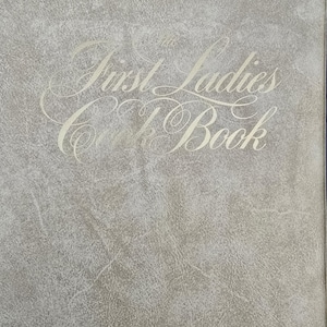 Vintage The First Ladies Cook Book 1982, Favorite Recipes of all the Presidents of the United States