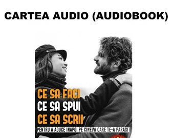 Ce sa faci, ce sa spui si ce sa scrii pentru a aduce inapoi pe cineva care te-a parasit - Audio Download (conversie valutara automata)