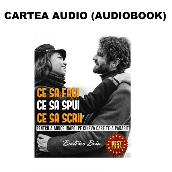 Ce sa faci, ce sa spui si ce sa scrii pentru a aduce inapoi pe cineva care te-a parasit - Audio Download (conversie valutara automata)