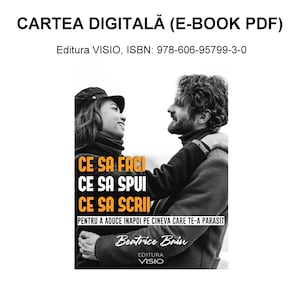 Ce sa faci, ce sa spui si ce sa scrii pentru a aduce inapoi pe cineva care te-a parasit E-book PDF (Editura VISIO, ISBN 978-606-95799-3-0)