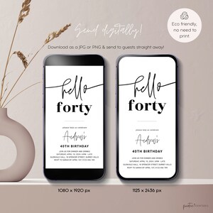 May include: Two black and white digital phone screen mockups with a 40th birthday party invitation. The invitation says "Hello Forty" and includes the name Andrew's, the date, time, and location of the party. The text "Please help us celebrate" is at the top of the invitation. The invitation is for a 40th birthday party.