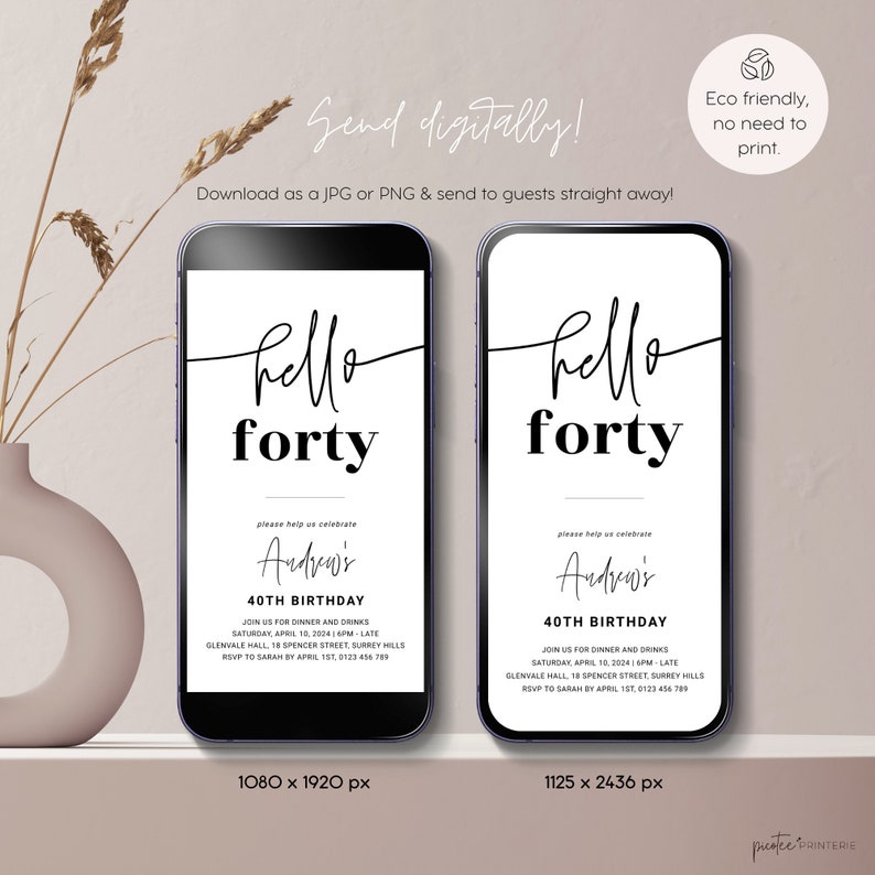 May include: Two black and white digital phone screen mockups with a 40th birthday party invitation. The invitation says "Hello Forty" and includes the name Andrew's, the date, time, and location of the party. The text "Please help us celebrate" is at the top of the invitation. The invitation is for a 40th birthday party.