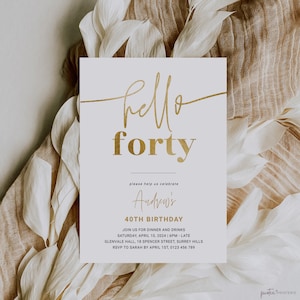May include: Gold foil invitation with the text "hello forty" and "Andrew's 40th Birthday". The invitation includes details for a dinner and drinks party on Saturday, April 10, 2024 at 6pm. The location is Glenvale Hall, 18 Spencer Street, Surrey Hills. RSVP to Sarah by April 1st, 0123 456 789.