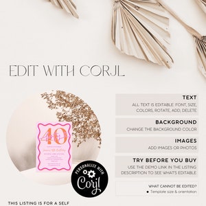 May include: A digital template for a 40th birthday invitation. The design features a pink and orange color scheme with the text "Forty" and event details. The template is editable with Corjl and allows for customization of text, colors, and images.
