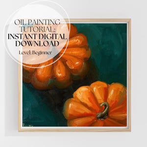 Oil Painting Tutorial for Beginners | Two Pumpkins Still Life | Step-by-Step PDF + Video | Learn to Paint with Oils Easily