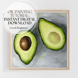 Avocado Oil Painting Tutorial | Beginner Still Life Art Lesson | Instant Digital Download for Oil Painting Practice | Painting For Beginners